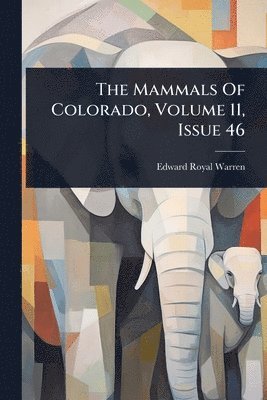 Mammals Of Colorado, Volume 11, Issue 46