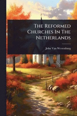 John Van Westenburg - Reformed Churches In The Netherlands, Häftad