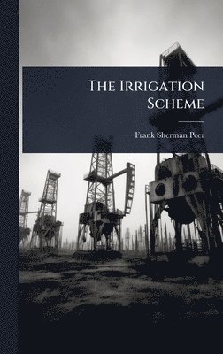 Frank Sherman Peer - Irrigation Scheme, Inbunden. Tillgänglighet: Lägg i varukorg