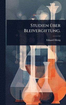 Eduard Hitzig - Studien Ã1/4ber Bleivergiftung., Inbunden