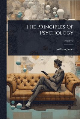 William James - Principles Of Psychology, Häftad