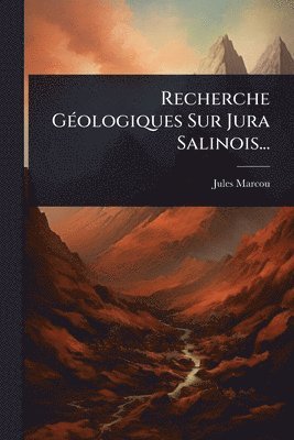Jules Marcou - Recherche GÃ(c)ologiques Sur Jura Salinois..., Häftad. Tillgänglighet: Lägg i varukorg