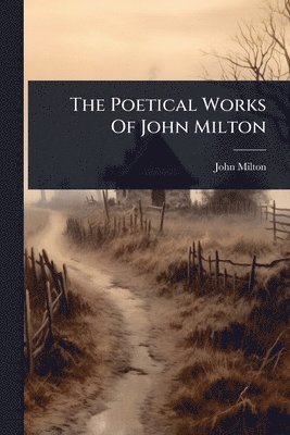 John Milton - Poetical Works Of John Milton, Häftad