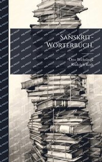 Sanskrit-W�rterbuch.