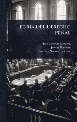 Josã(c) Victorino Lastarria, Jeremy Bentham - TeorÃ-a Del Derecho Penal, Inbunden