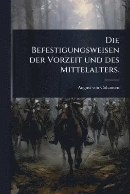 Befestigungsweisen der Vorzeit und des Mittelalters.