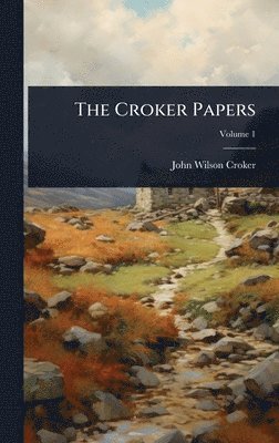 John Wilson Croker - Croker Papers, Inbunden