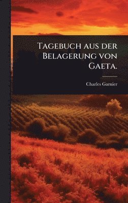 Tagebuch aus der Belagerung von Gaeta.