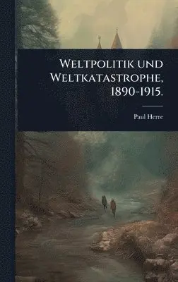 Paul Herre - Weltpolitik und Weltkatastrophe, 1890-1915., Inbunden. Tillgänglighet: Lägg i varukorg