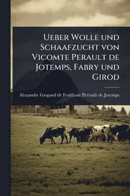 Ueber Wolle und Schaafzucht von Vicomte Perault de Jotemps, Fabry und Girod