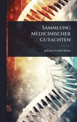 Johann Gottlieb Kã1/4hn - Sammlung Medicinischer Gutachten, Inbunden. Tillgänglighet: Lägg i varukorg