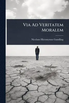 Nicolaus Hieronymus Gundling - Via Ad Veritatem Moralem, Häftad. Tillgänglighet: Lägg i varukorg