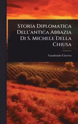 Gaudenzio Claretta - Storia Diplomatica Dell'antica Abbazia Di S. Michele Della Chiusa, Inbunden. Tillgänglighet: Lägg i varukorg