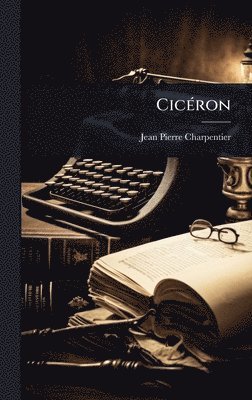 Jean-Pierre Charpentier - CicÃ(c)ron, Inbunden