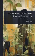 Cetywayo And The Three Generals