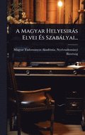 A Magyar HelyesirÃ¡s Elvei Ã¿s SzabÃ¡lyai...