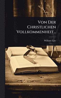 Von Der Christlichen Vollkommenheit...
