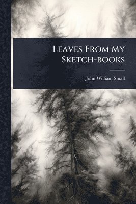 Leaves From My Sketch-books