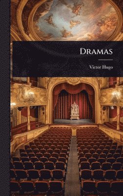 Victor Hugo - Dramas, Inbunden