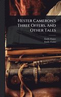 Hester Cameron's Three Offers, And Other Tales