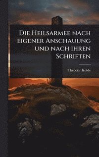 Heilsarmee nach eigener Anschauung und nach ihren Schriften