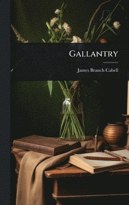 James Branch Cabell - Gallantry, Inbunden