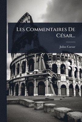 Les Commentaires De CÃ(c)sar...