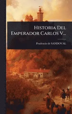 Prudencio De Sandoval - Historia Del Emperador Carlos V..., Inbunden. Tillgänglighet: Lägg i varukorg