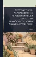 Systematisch-alphabetisches Repertorium der gesammten homopathischen Arzneimittellehre.