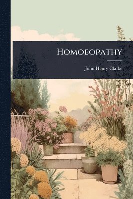John Henry Clarke - Homoeopathy, Häftad
