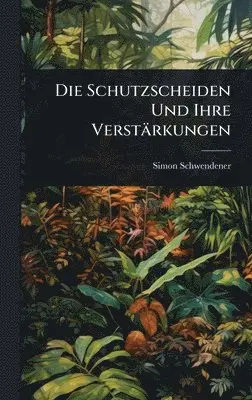 Simon Schwendener - Schutzscheiden Und Ihre Verstärkungen, Inbunden. Tillgänglighet: Lägg i varukorg
