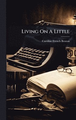 Caroline French Benton - Living On A Little, Inbunden. Tillgänglighet: Lägg i varukorg
