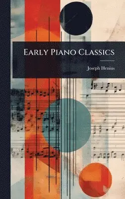 Joseph Henius - Early Piano Classics, Inbunden. Tillgänglighet: Lägg i varukorg