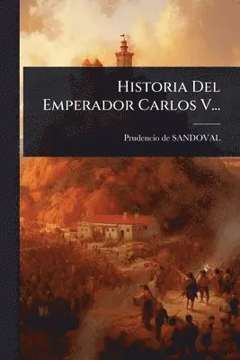 Prudencio De Sandoval - Historia Del Emperador Carlos V..., Häftad. Tillgänglighet: Lägg i varukorg