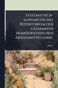 Systematisch-alphabetisches Repertorium der gesammten homopathischen Arzneimittellehre.