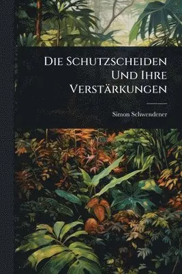 Simon Schwendener - Schutzscheiden Und Ihre Verstärkungen, Häftad. Tillgänglighet: Lägg i varukorg