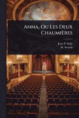 Jean P Soliã(c), M Sewrin - Anna, Ou Les Deux Chaumières, Häftad. Tillgänglighet: Lägg i varukorg