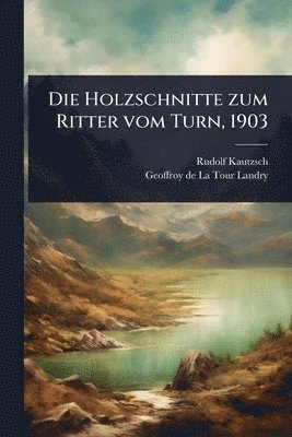 Rudolf Kautzsch - Holzschnitte zum Ritter vom Turn, 1903, Häftad. Tillgänglighet: Lägg i varukorg