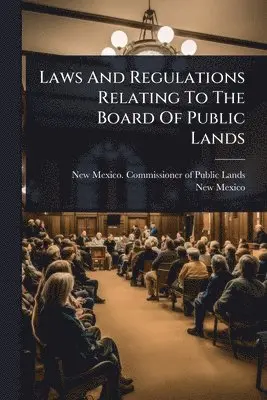 Laws And Regulations Relating To The Board Of Public Lands