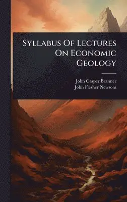 John Casper Branner - Syllabus Of Lectures On Economic Geology, Inbunden. Tillgänglighet: Lägg i varukorg