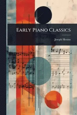 Joseph Henius - Early Piano Classics, Häftad. Tillgänglighet: Lägg i varukorg
