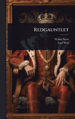 Walter Scott, Carl Weil - Redgauntlet, Inbunden