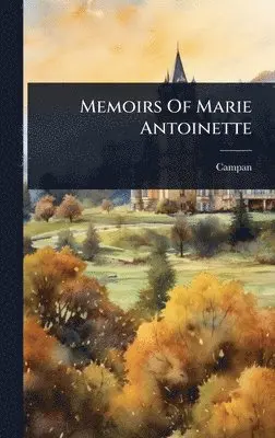 Campan (Jeanne-Louise-Henriette Mme) - Memoirs Of Marie Antoinette, Inbunden. Tillgänglighet: Lägg i varukorg