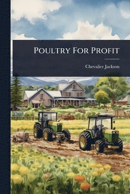 Chevalier Jackson - Poultry For Profit, Häftad. Tillgänglighet: Lägg i varukorg