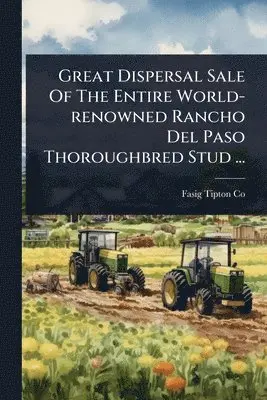 Great Dispersal Sale Of The Entire World-renowned Rancho Del Paso Thoroughbred Stud ...