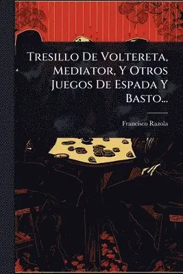Tresillo De Voltereta, Mediator, Y Otros Juegos De Espada Y Basto...