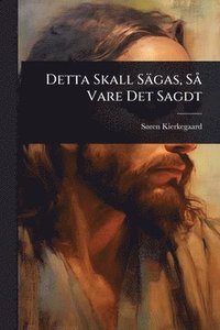 Detta Skall S�gas, S� Vare Det Sagdt