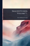 Skaldestycken, Volume 7...