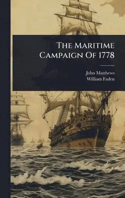 John Matthews (R N ), William Faden - Maritime Campaign Of 1778, Inbunden. Tillgänglighet: Tillfälligt slut