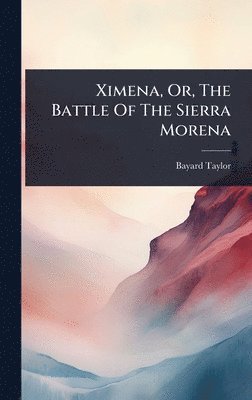 Ximena, Or, The Battle Of The Sierra Morena